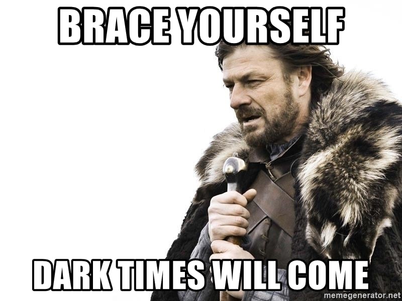 brace-yourself-dark-times-will-come.jpg